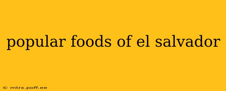 popular foods of el salvador