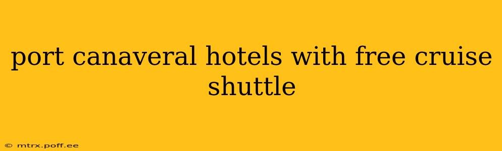 port canaveral hotels with free cruise shuttle