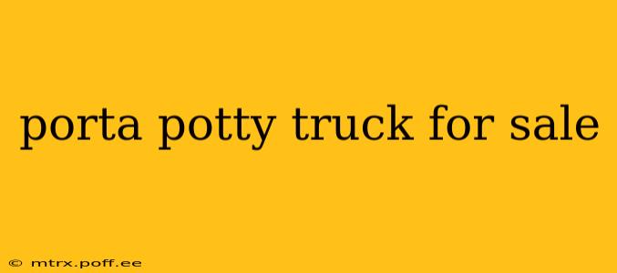 porta potty truck for sale