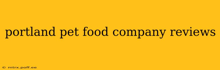 portland pet food company reviews