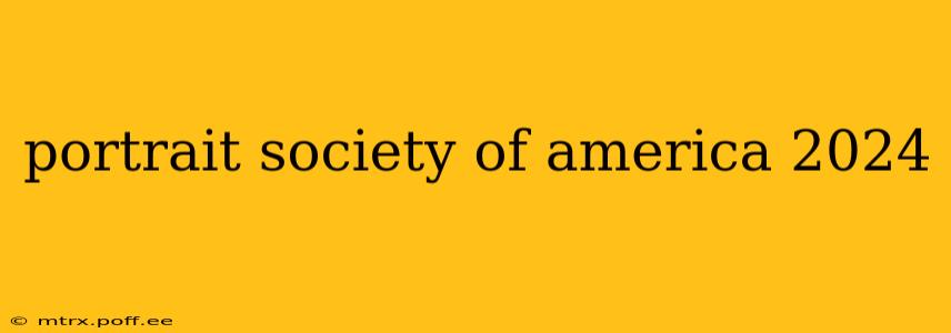 portrait society of america 2024
