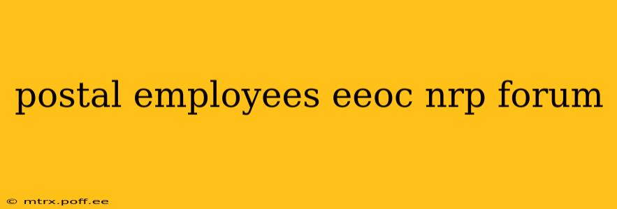 postal employees eeoc nrp forum