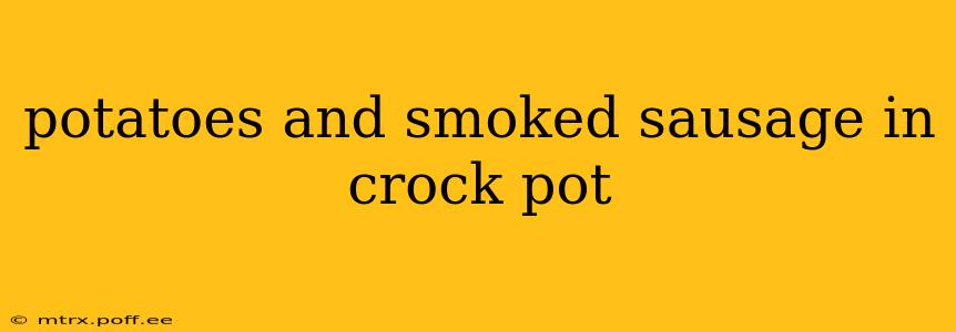 potatoes and smoked sausage in crock pot