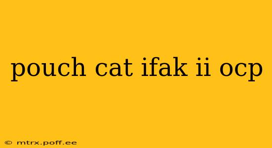 pouch cat ifak ii ocp