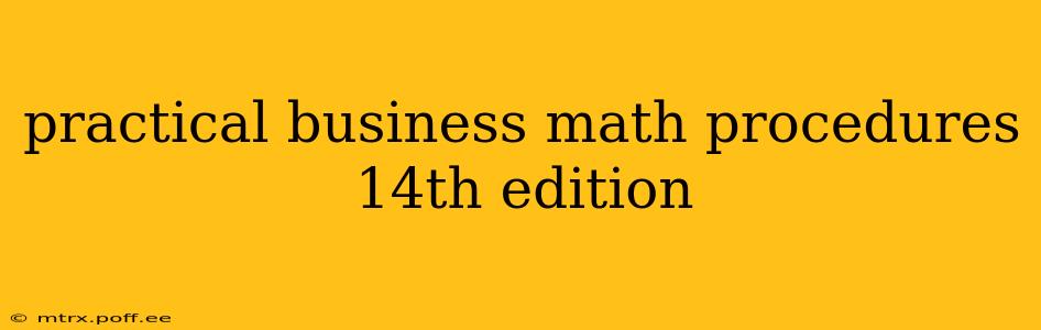 practical business math procedures 14th edition