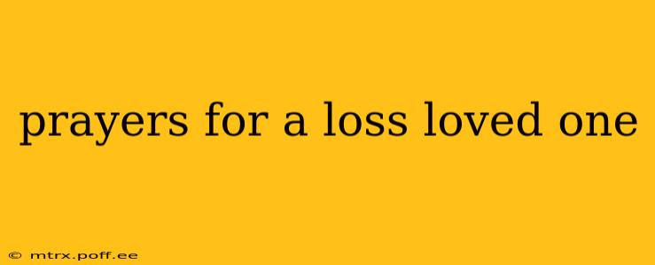 prayers for a loss loved one