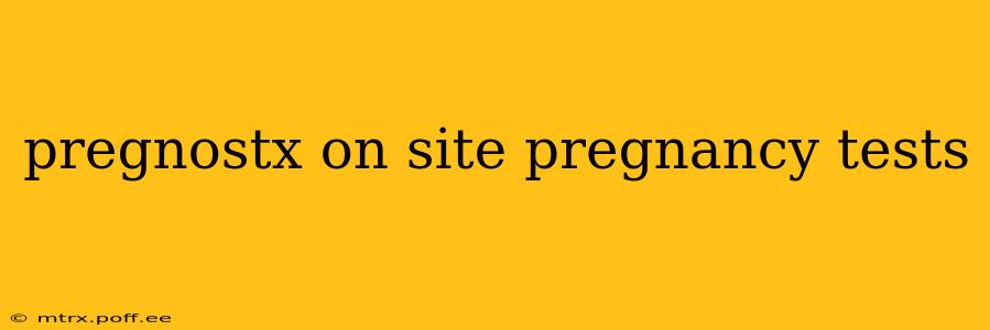 pregnostx on site pregnancy tests