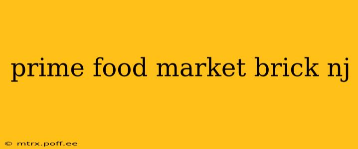 prime food market brick nj