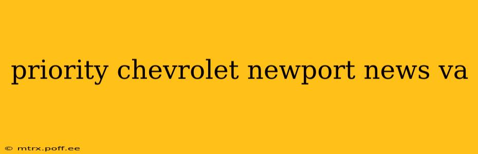 priority chevrolet newport news va
