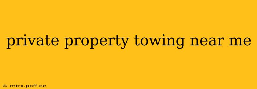 private property towing near me