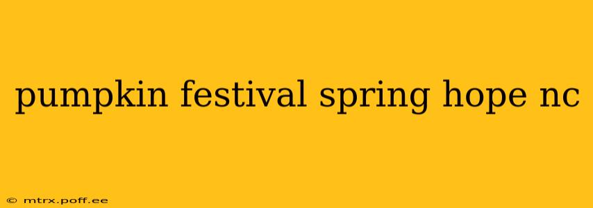 pumpkin festival spring hope nc