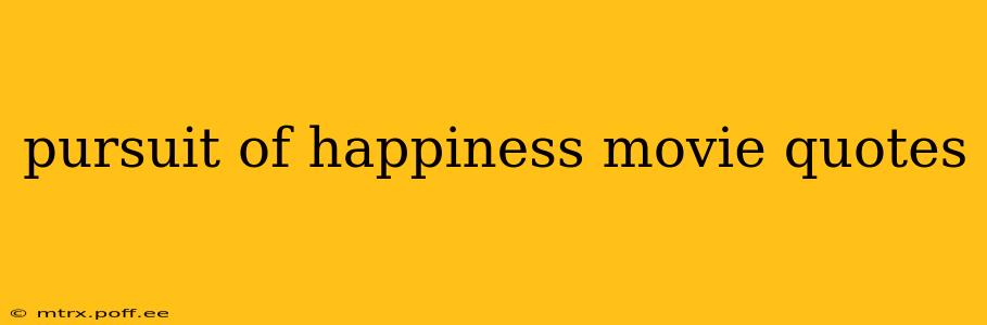 pursuit of happiness movie quotes