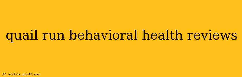 quail run behavioral health reviews