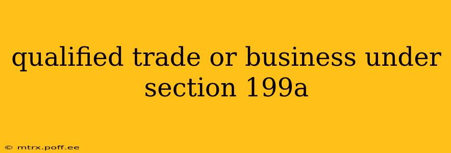 qualified trade or business under section 199a