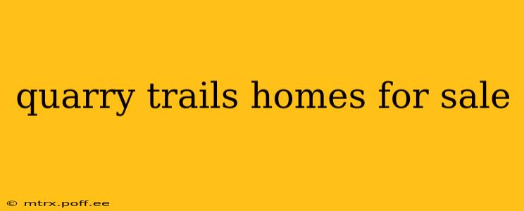 quarry trails homes for sale