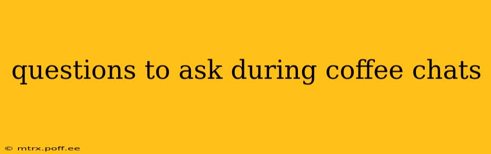 questions to ask during coffee chats