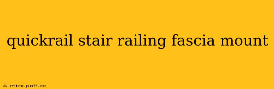 quickrail stair railing fascia mount