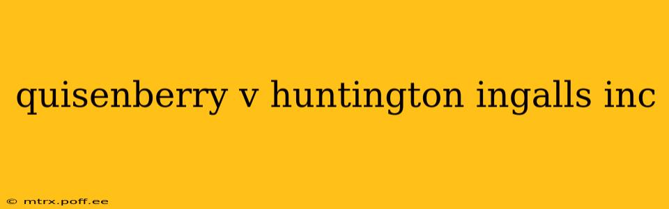 quisenberry v huntington ingalls inc