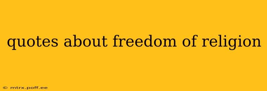 quotes about freedom of religion