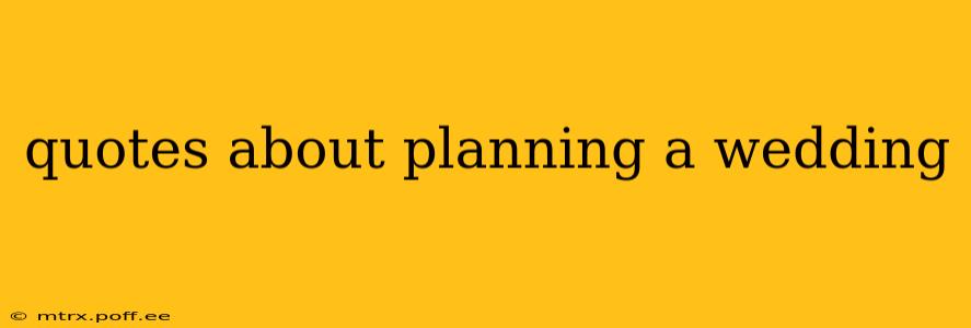 quotes about planning a wedding
