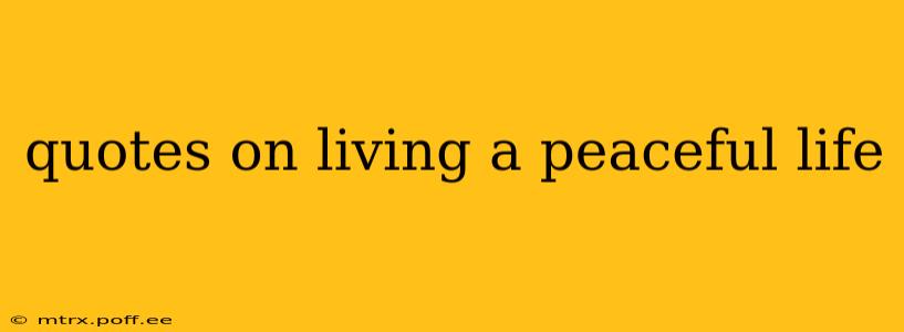 quotes on living a peaceful life