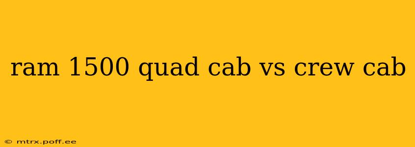 ram 1500 quad cab vs crew cab