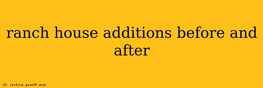 ranch house additions before and after