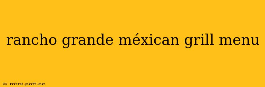 rancho grande méxican grill menu