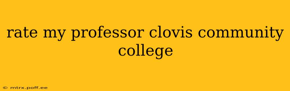rate my professor clovis community college