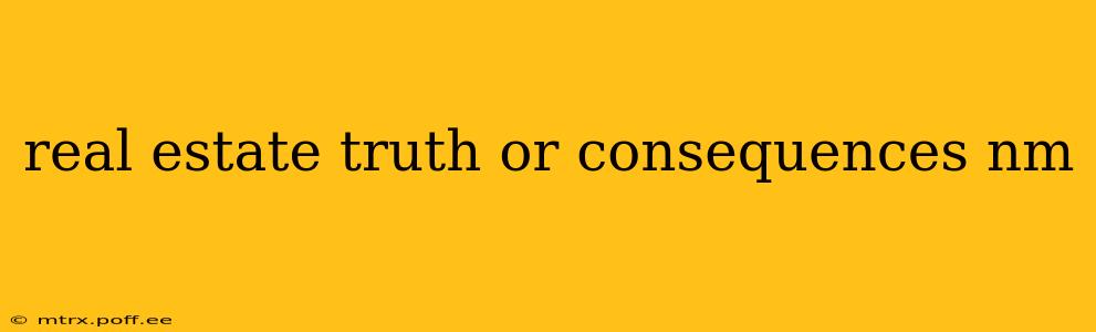 real estate truth or consequences nm