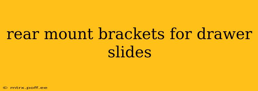 rear mount brackets for drawer slides