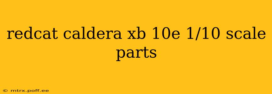 redcat caldera xb 10e 1/10 scale parts