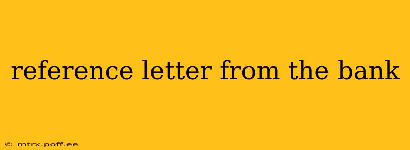 reference letter from the bank