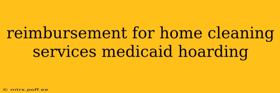 reimbursement for home cleaning services medicaid hoarding