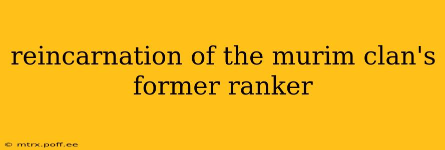 reincarnation of the murim clan's former ranker