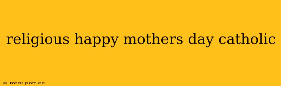 religious happy mothers day catholic