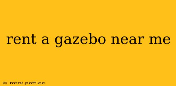 rent a gazebo near me
