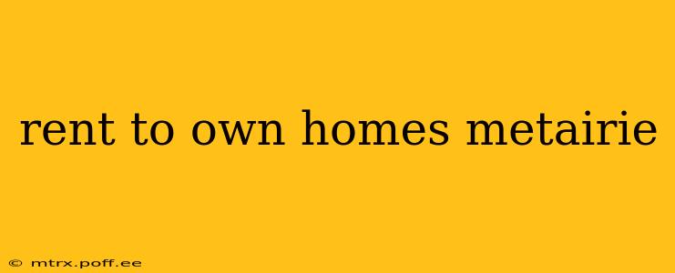 rent to own homes metairie