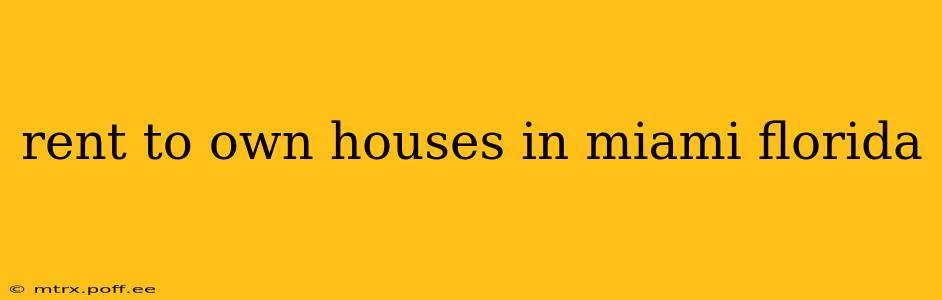 rent to own houses in miami florida