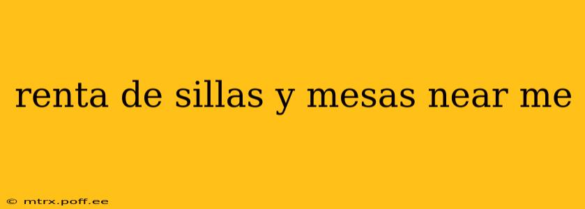 renta de sillas y mesas near me