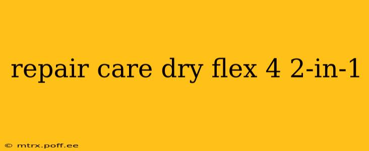 repair care dry flex 4 2-in-1