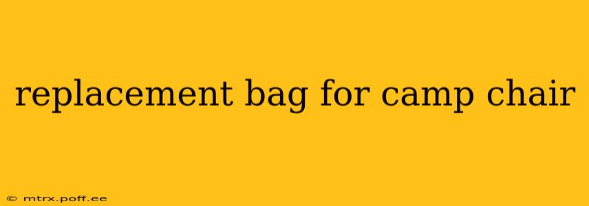 replacement bag for camp chair
