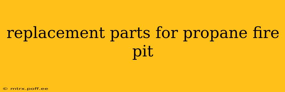 replacement parts for propane fire pit