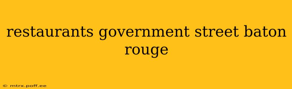 restaurants government street baton rouge