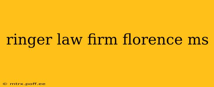 ringer law firm florence ms