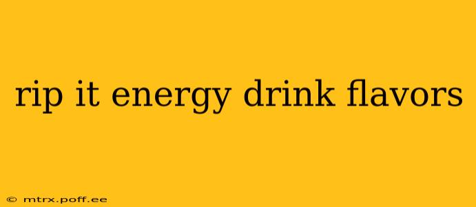 rip it energy drink flavors