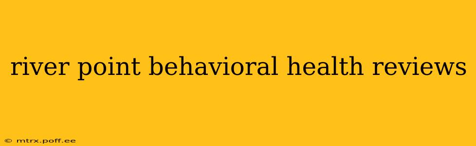 river point behavioral health reviews