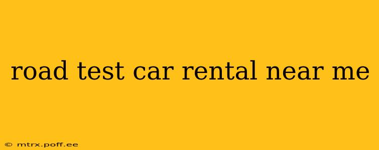 road test car rental near me