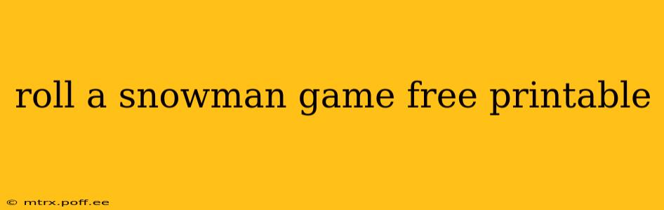 roll a snowman game free printable