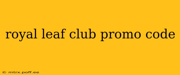 royal leaf club promo code
